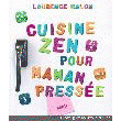 LIVRE CUISINE ZEN POUR MAMAN PRESSEE - 143 PAGES - SAEP