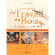 ENCYCLOPÉDIE DU TRAVAIL DU BOIS