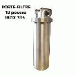 PORTE-FILTRE 10 POUCES INOX ENTRÉE 1\ 