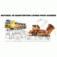 MATERIEL DE MANUTENTION LOURDE POUR ACIERIES