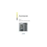 ASCENSEURS TOME 2 : RÈGLES DE SÉCURITÉ POUR LA CONSTRUCTION...