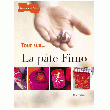 TOUT SUR LA PÂTE FIMO TOUT SUR LA PÂTE FIMO