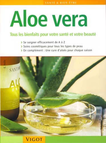 ED. VIGOT MALOINE - ALOE VERA: TOUS LES BIENFAITS POUR VOTRE SANTÉ ET VOTRE BEAUTÉ