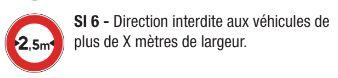 Signalisation d'interdiction - Direction interdite aux véhicules de plus de X mètres de largeur - SI 6_0