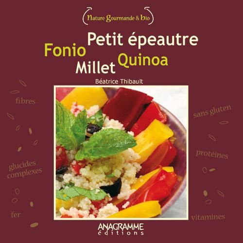 ANAGRAMME EDITIONS - QUINOA, PETIT ÉPEAUTRE, MILLET ET FONIO