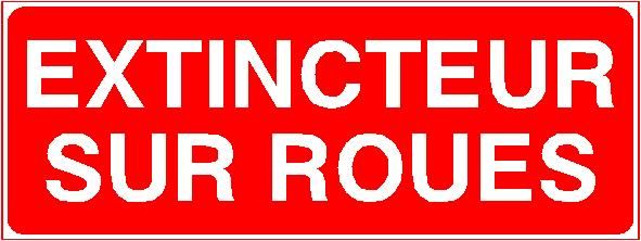 Panneau de signalisation - extincteur sur roues - fabrication française - sur-mesure - PVC 1 mm - 250x80 mm_0