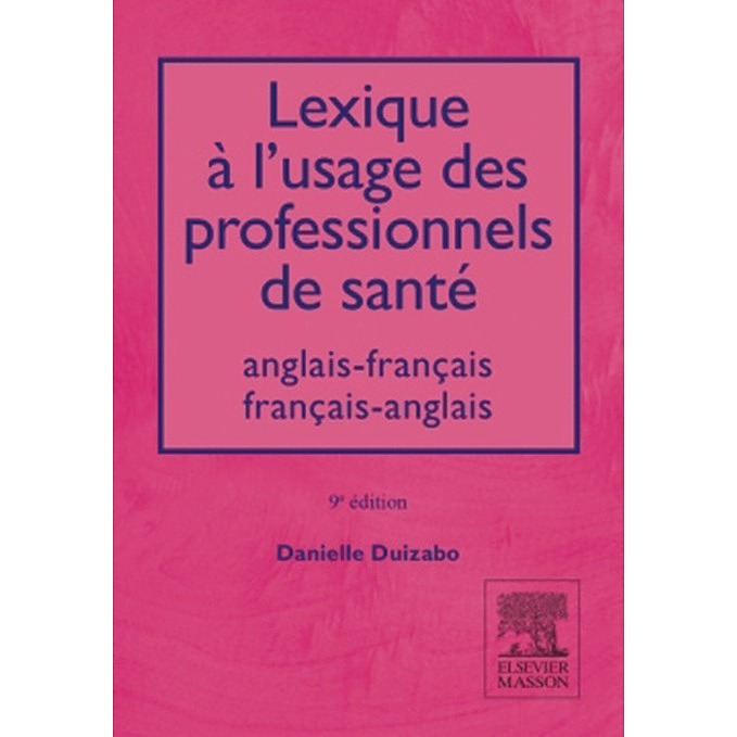 LEXIQUE MÉDICAL ANGLAIS - FRANÇAIS FRANÇAIS - ANGLAIS - D. DUIZABO - 8E ÉDITION