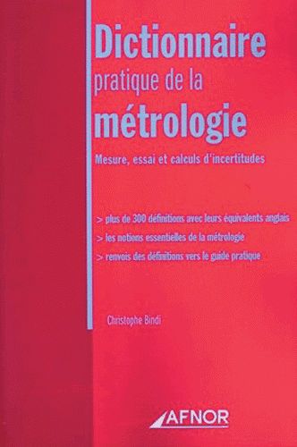 DICTIONNAIRE PRATIQUE DE LA MÉTROLOGIEMESURE, ESSAI ET CALCULS D\'INCERTITUDES