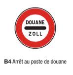 Signalisation d'interdiction et de fin d'interdiction type B4 - Arrêt au poste de douane, formats de 450 à 1250 mm_0