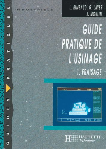 GUIDE PRATIQUE DE L\'USINAGE : LE FRAISAGE