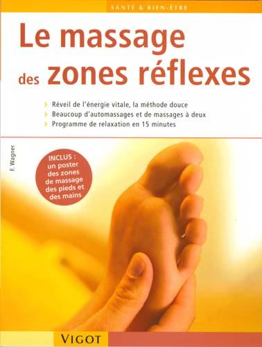 ED. VIGOT MALOINE - LE MASSAGE DES ZONES RÉFLEXES