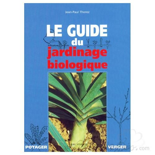 TERRE VIVANTE - LE GUIDE DU JARDINAGE BIOLOGIQUE