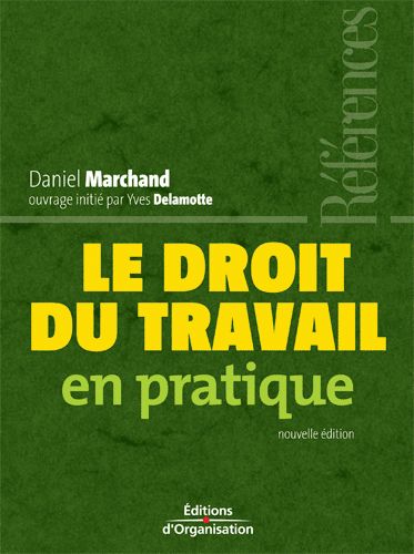 LE DROIT DU TRAVAIL EN PRATIQUE.