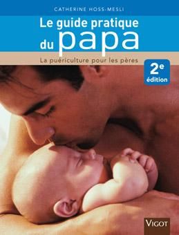 ED. VIGOT MALOINE - GUIDE PRATIQUE DU PAPA 2EME EDITION