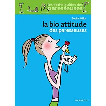 ED. MARABOUT - LA BIO ATTITUDE DES PARESSEUSES