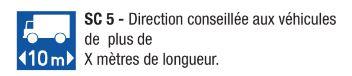 Signalisation d'indication SC 5 - Direction conseillée aux véhicules de plus de X mètres_0