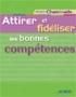 LIVRE - ATTIRER ET FIDÉLISER LES BONNES COMPÉTENCES