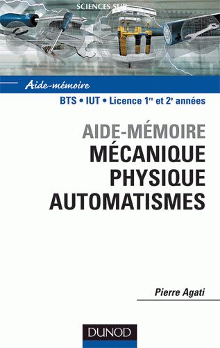 AIDE-MÉMOIRE MÉCANIQUE, PHYSIQUE, AUTOMATISMES