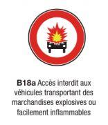 Signalisation d'interdiction type B18a - Interdiction véhicules matières explosives ou inflammables - Formats 450 à 1250 mm_0