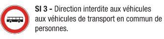 Signalisation d'interdiction - Direction interdite aux véhicules de transport en commun - SI 3_0