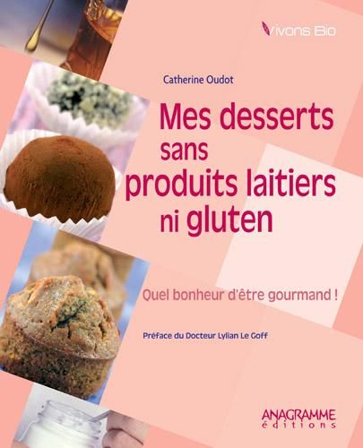 ANAGRAMME EDITIONS - MES DESSERTS SANS PRODUITS LAITIERS NI GLUTEN