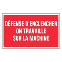 PANNEAU DÉFENSE D'ENCLENCHER ON TRAVAILLE SUR LA MACHINE