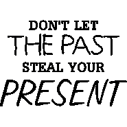 Sticker Don't let the past steal your present