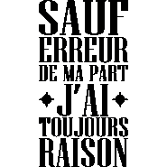 Sticker Sauf erreur de ma part j'ai toujours raison
