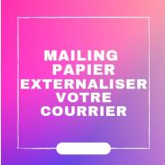 Externalisation du courrier et mailing papier, efficace et économique