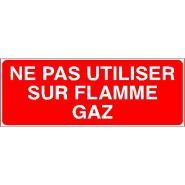 Panneau de signalisation - ne pas utiliser sur flamme gaz